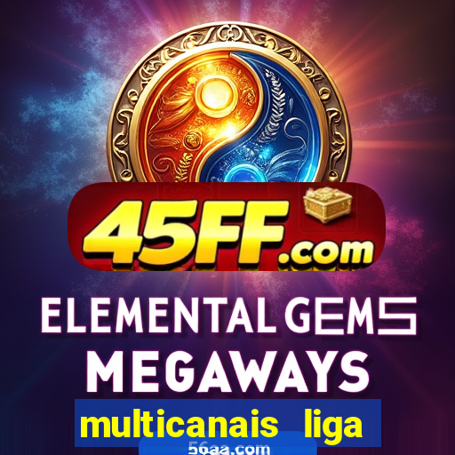 multicanais liga dos campees